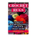 Crochet Rugs: 7 Pretty Crochet Patterns For Your Sweet Home