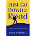 Just Go Down to the Road: A Memoir of Trouble and Travel