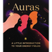 Auras: A Little Introduction to Your Energy Fields