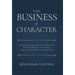 The Business of Character: Accelerate Business Growth with Vibrant Culture and Intentional Character