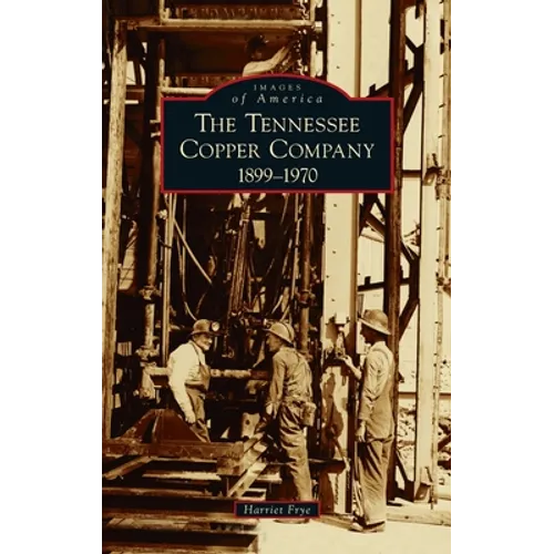 Tennessee Copper Company: 1899-1970