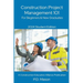 Construction Project Management 101: For Beginners & New Graduates