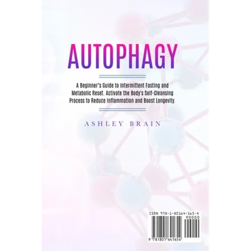 Autophagy: A Beginner's Guide to Intermittent Fasting and Metabolic Reset. Activate the Body's Self-Cleansing Process to Reduce Inflammation and Boost