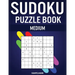 Sudoku Puzzle Book Medium: 300 Medium Difficulty Sudokus with Solutions