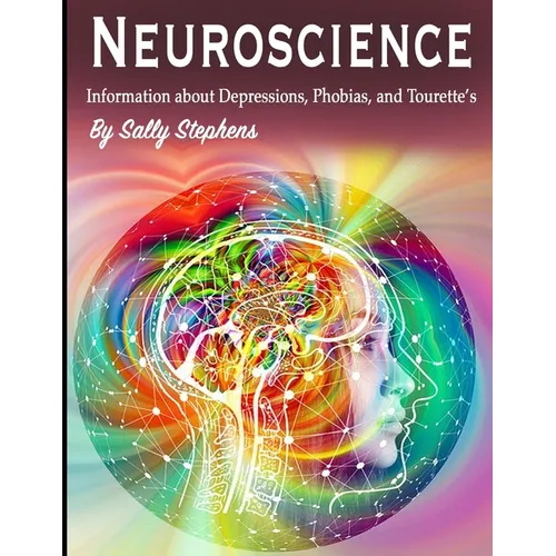 Neuroscience: Information about Depressions, Phobias, and Tourette's