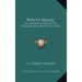 White Magic: An Introduction To The Folklore Of Christian Legend