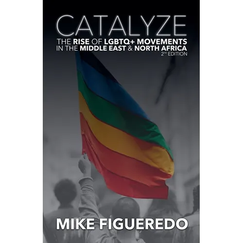 Catalyze: The Rise of LGBTQ+ Movements in the Middle East & North Africa