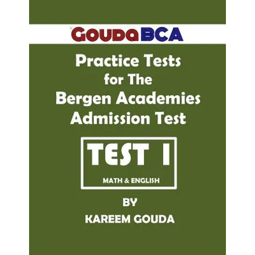 Gouda BCA Practice Tests for The Bergen Academies Admission Test: Test 1