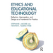 Ethics and Educational Technology: Reflection, Interrogation, and Design as a Framework for Practice