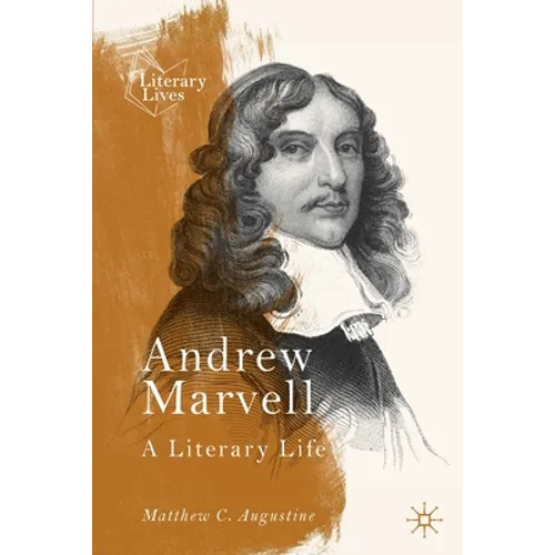 Andrew Marvell: A Literary Life