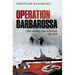 Operation Barbarossa: Nazi Germany's War in the East, 1941-1945