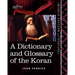 A Dictionary and Glossary of the Koran: With Copious Grammatical References and Explanations of the Text
