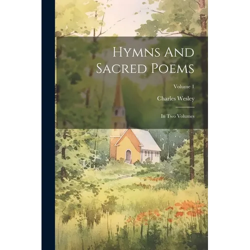 Hymns And Sacred Poems: In Two Volumes; Volume 1