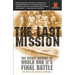 The Last Mission: The Secret History of World War II's Final Battle