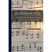 A' Choisir-chiuil: The St. Columba Collection of Gaelic Songs, Arranged for Part-singing
