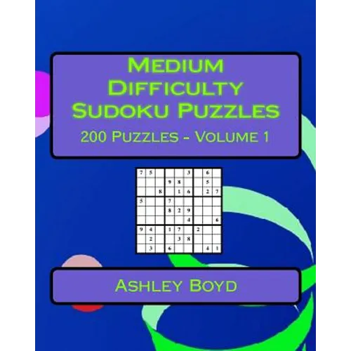 Medium Difficulty Sudoku Puzzles Volume 1: 200 Medium Sudoku Puzzles For Intermediate Players