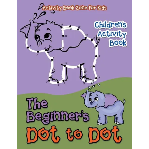 The Beginner's Dot to Dot Children's Activity Book