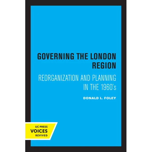 Governing the London Region: Reorganization and Planning in the 1960's