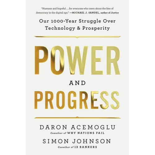 Power and Progress: Our Thousand-Year Struggle Over Technology and Prosperity