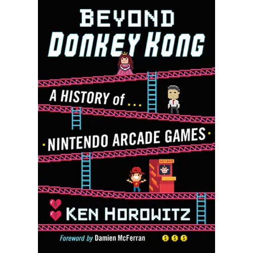 Beyond Donkey Kong: A History of Nintendo Arcade Games