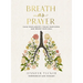 Breath as Prayer: Calm Your Anxiety, Focus Your Mind, and Renew Your Soul (80+ Breath Prayers and Devotional Meditations) - The Perfect Christian Gift