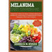 Melanoma Diet Cookbook: Optimal Diet To Boost The Immune And Reduce Inflammation Including 170+ Nutrient Recipes To Maintain Healthy Living an