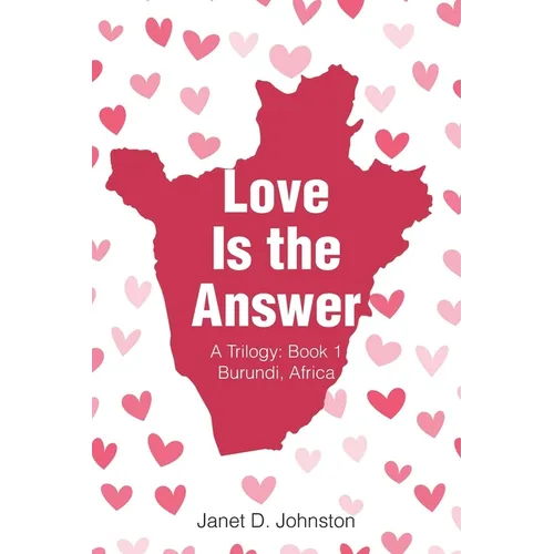 Love Is the Answer: A Trilogy: Book 1 Burundi, Africa