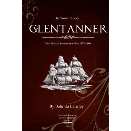 The Wool Clipper Glentanner: New Zealand immigration ship 1857-1861
