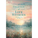 A Collection of Life Stories: With Stops Along the Way