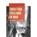 Targeting Civilians in War