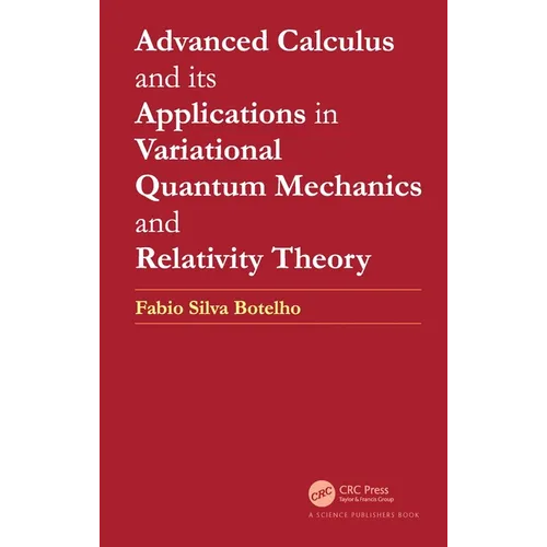 Advanced Calculus and Its Applications in Variational Quantum Mechanics and Relativity Theory