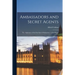 Ambassadors and Secret Agents; the Diplomacy of the First Earl of Malmesbury at the Hague