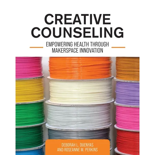 Creative Counseling: Empowering Health through Makerspace Innovation