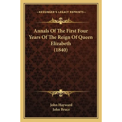 Annals of the First Four Years of the Reign of Queen Elizabeth (1840)