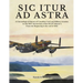 Sic Itur Ad Astra: A Chronological History of Canadian Civil and Military Aviation on the 100th Anniversary of the RCAF Volume 1, From the beginning t