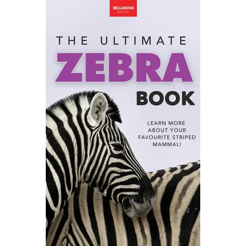 Zebras The Ultimate Zebra Book: A Fun Wildlife Discovery Guide with 100+ Facts, Species Photos, Engaging Quizzes, and Word Search Puzzles for Ages 8-1