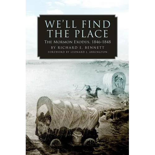 We'll Find the Place: The Mormon Exodus, 1846-1848