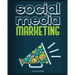 Social Media Marketing 2024: The Complete Social Media Marketing Guide
