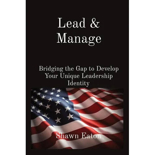 Lead & Manage: Bridging the Gap to Develop Your Unique Leadership Identity