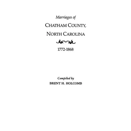 Marriages of Chatham County, North Carolina, 1772-1868