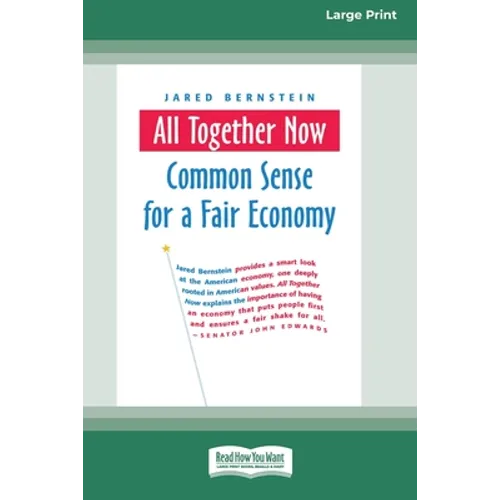 All Together Now: Common Sense for a Fair Economy [16 Pt Large Print Edition]