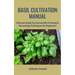 Basil Cultivation Manual: Ultimate Guide for Sustainable Growing & Harvesting Techniques for Beginners