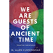 We Are Guests of Ancient Time: Essays & Variations