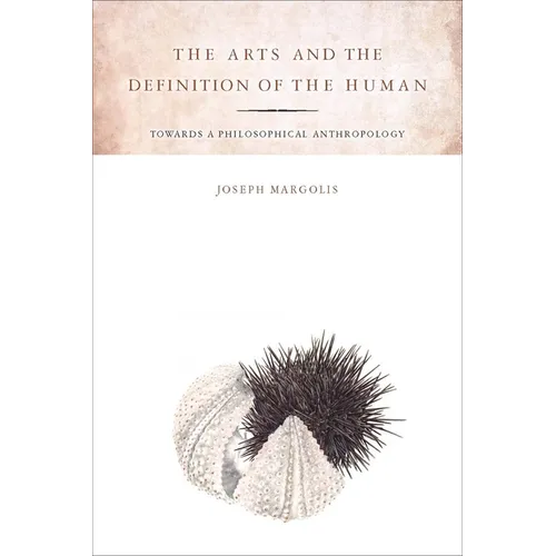 The Arts and the Definition of the Human: Toward a Philosophical Anthropology