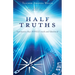 Half Truths: Statements that MINGLE truth and falsehood