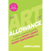 The Art of Allowance: A Short, Practical Guide to Raising Money-Smart, Money-Empowered Kids