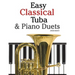 Easy Classical Tuba & Piano Duets: Featuring Music of Bach, Grieg, Wagner, Vivaldi and Other Composers