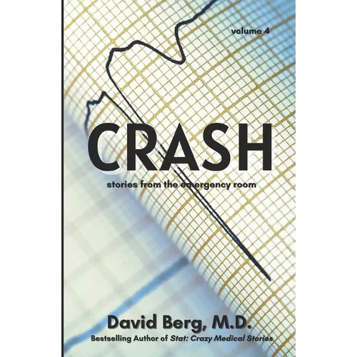 Crash: Stories From the Emergency Room: Volume 4