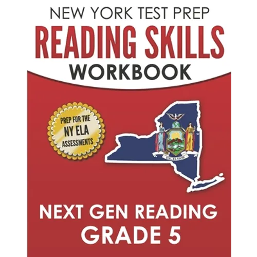 NEW YORK TEST PREP Reading Skills Workbook Next Gen Reading Grade 5: Preparation for the New York State ELA Tests