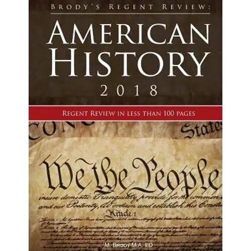 Brody's Regent Review: American History 2018: Regent review in less than 100 pages